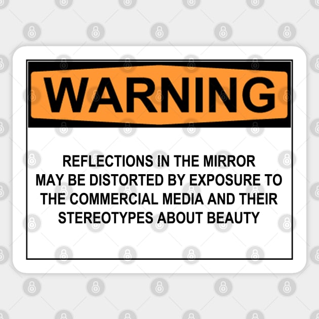 WARNING: REFLECTIONS IN THIS MIRROR MAY BE DISTORTED BY EXPOSURE TO THE COMMERCIAL MEDIA AND THEIR STEREOTYPES ABOUT BEAUTY Sticker by wanungara